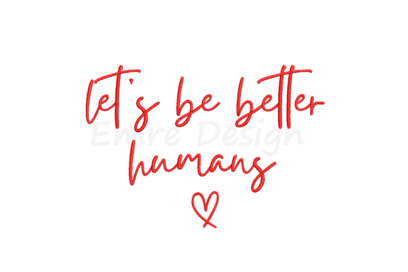Let's Be Better Humans Embroidery Design Review